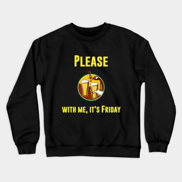 Please beer with me, its friday - beer tshirt Crewneck Sweatshirt by MADesigns